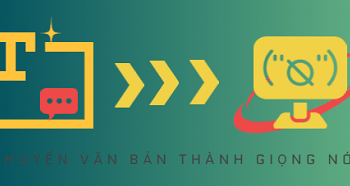 Chuyển văn bản thành giọng nói Tiếng Việt Free, không giới hạn