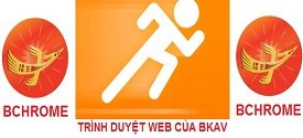 Download và trải nghiệm thử trình duyệt Bchrome của BKAV
